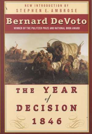 The Year of Decision 1846 de Bernard Augustine De Voto