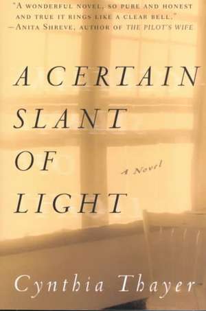 A Certain Slant of Light de Cynthia Thayer