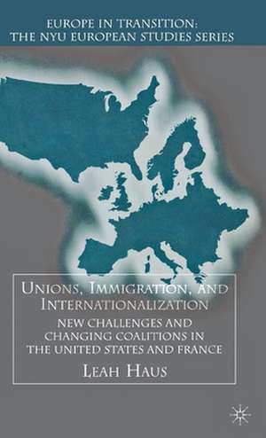 Unions, Immigration, and Internationalization: New Challenges and Changing Coalitions in the United States and France de L. Haus