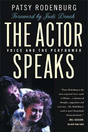 The Actor Speaks: Voice and the Performer de Patsy Rodenburg