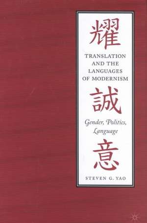 Translation and the Languages of Modernism: Gender, Politics, Language de S. Yao