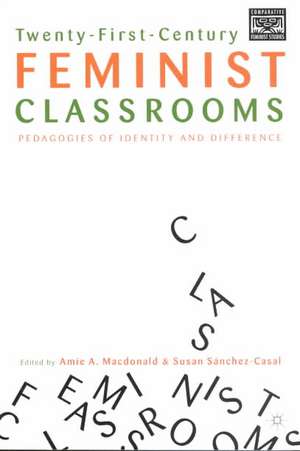 Twenty-First-Century Feminist Classrooms: Pedagogies of Identity and Difference de S. Sánchez-Casal