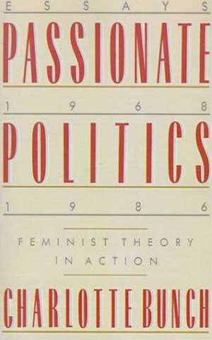 Passionate Politics: Feminist Theory in Action de Charlotte Bunch