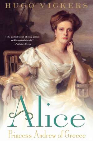 Alice: Princess Andrew of Greece de Hugo Vickers