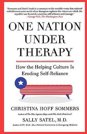 One Nation Under Therapy: How the Helping Culture Is Eroding Self-Reliance de Christina Hoff Sommers