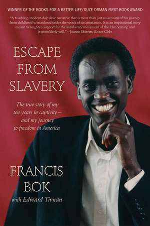 Escape from Slavery: The True Story of My Ten Years in Captivity and My Journey to Freedom in America de Francis Bok