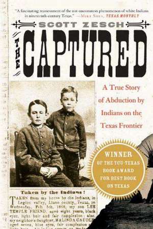 The Captured: A True Story of Abduction by Indians on the Texas Frontier de Scott Zesch