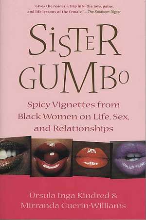 Sister Gumbo: Spicy Vignettes from Black Women on Life, Sex and Relationships de Ursula Inga Kindred