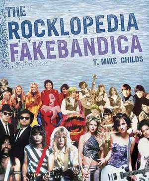 The Rocklopedia Fakebandica de T. Mike Childs