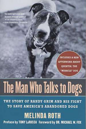 The Man Who Talks to Dogs: The Story of Randy Grim and His Fight to Save America's Abandoned Dogs de Tony La Russa