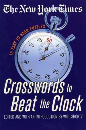 The New York Times Crosswords to Beat the Clock: 75 Easy to Hard Puzzles de New York Times