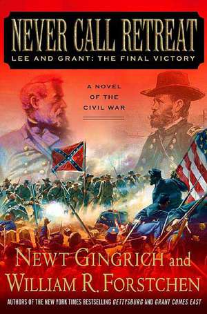 Never Call Retreat: The Final Victory de Newt Gingrich