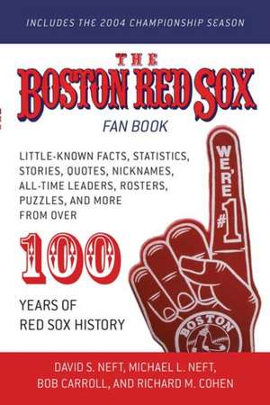 The Boston Red Sox Fan Book: Revised to Include the 2004 Championship Season! de David S. Neft