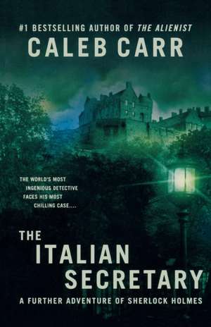 The Italian Secretary: A Further Adventure of Sherlock Holmes de Caleb Carr