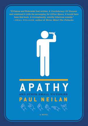 Apathy and Other Small Victories de Paul Neilan