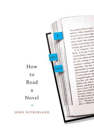 How to Read a Novel: A User's Guide de John Sutherland