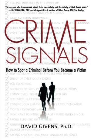 Crime Signals: How to Spot a Criminal Before You Become a Victim de David Givens