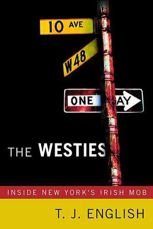 The Westies: Inside New York's Irish Mob de T. J. English