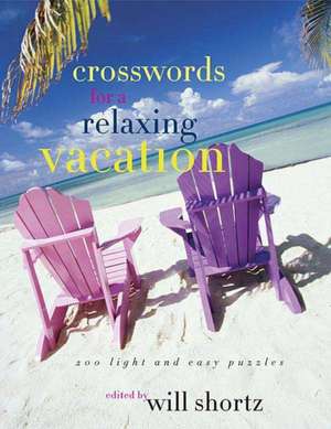 The New York Times Crosswords for a Relaxing Vacation: 200 Light and Easy Puzzles de Will Shortz