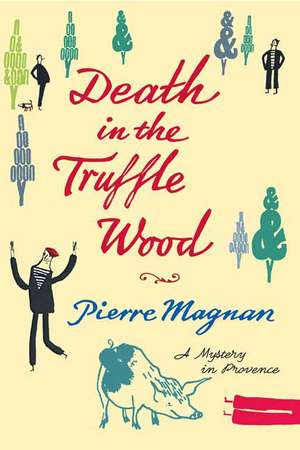 Death in the Truffle Wood de Pierre Magnan