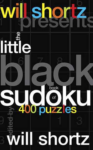 Will Shortz Presents the Little Black Book of Sudoku: 400 Puzzles de Will Shortz