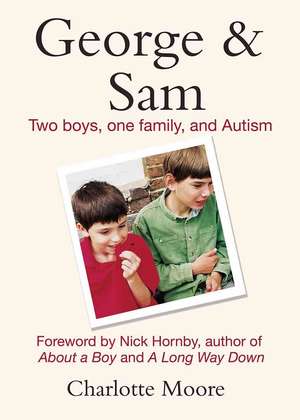 George & Sam: Two Boys, One Family, and Autism de Charlotte Moore