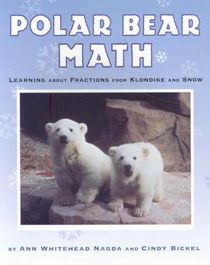 Polar Bear Math: Learning about Fractions from Klondike and Snow de Ann Whitehead Nagda