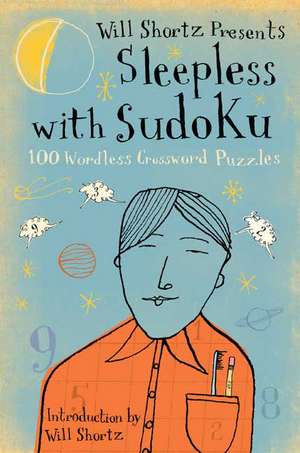 Will Shortz Presents Sleepless with Sudoku: 100 Wordless Crossword Puzzles de Will Shortz