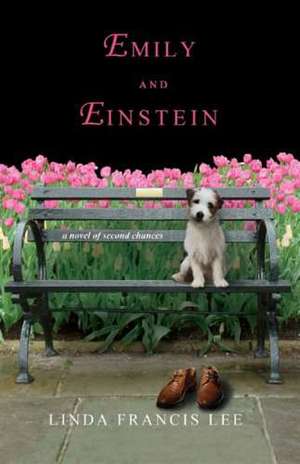 Emily and Einstein: A Novel of Second Chances de Linda Francis Lee