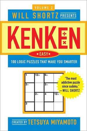 Will Shortz Presents Kenken Easy, Volume 2: 100 Logic Puzzles That Make You Smarter de Tetsuya Miyamoto