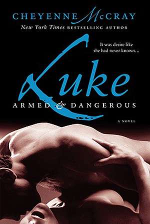 Luke: Armed and Dangerous de Cheyenne McCray