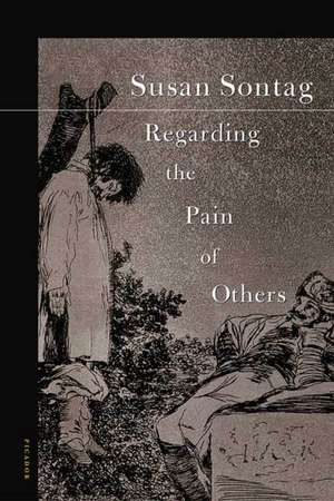 Regarding the Pain of Others de Susan Sontag