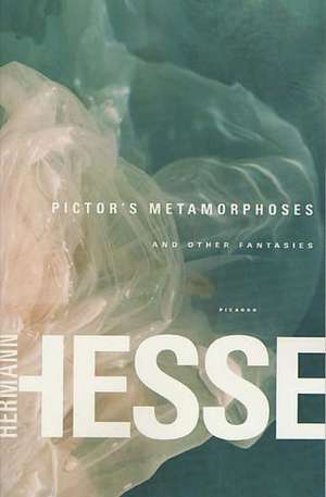 Pictor's Metamorphoses: And Other Fantasies de Hermann Hesse