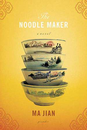 The Noodle Maker de Ma Jian