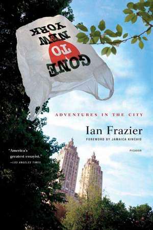 Gone to New York: Adventures in the City de Ian Frazier