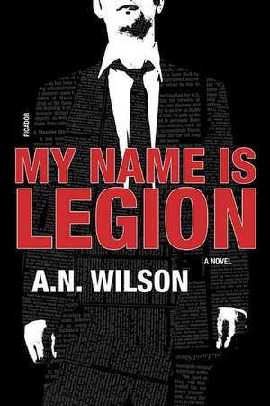 My Name Is Legion de A. N. Wilson