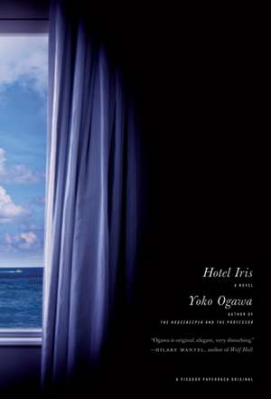 Hotel Iris: A Reluctant Anglophile's Pilgrimage to the Mother Country de Yoko Ogawa