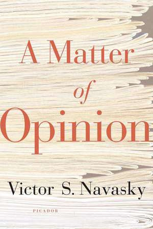 A Matter of Opinion de Victor S. Navasky