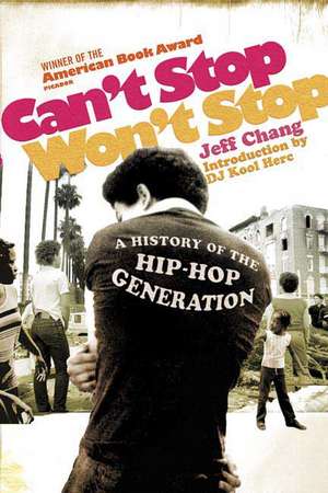 Can't Stop Won't Stop: A History of the Hip-Hop Generation de Jeff Chang