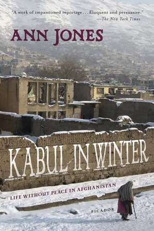 Kabul in Winter: Life Without Peace in Afghanistan de Ann Jones