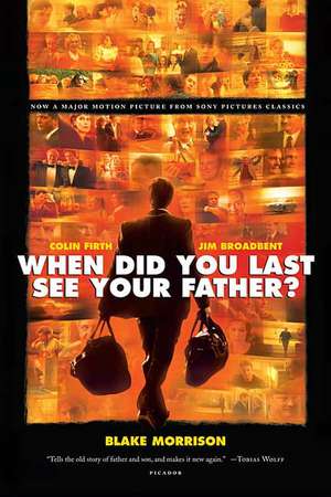 When Did You Last See Your Father?: A Son's Memoir of Love and Loss de Blake Morrison