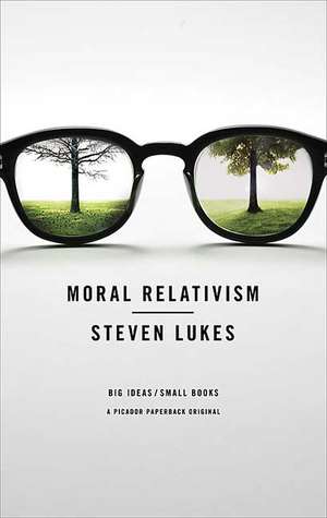 Moral Relativism: Big Ideas/Small Books de Steven Lukes