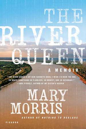 The River Queen: A Memoir de Mary Morris