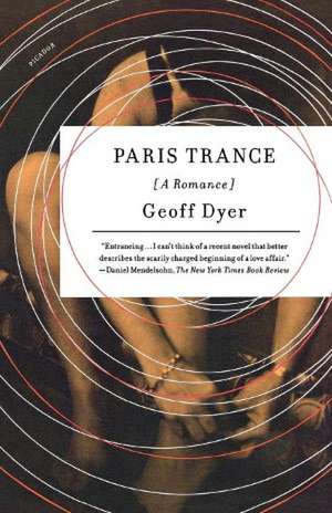 Paris Trance: A Romance de Geoff Dyer