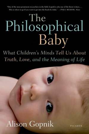 The Philosophical Baby: What Children's Minds Tell Us about Truth, Love, and the Meaning of Life de Alison Gopnik