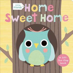 Little Friends: Home Sweet Home de Sarah Powell