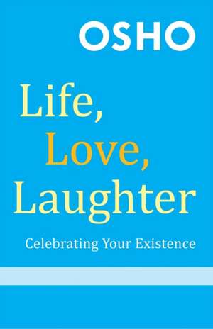 Life, Love, Laughter de Osho