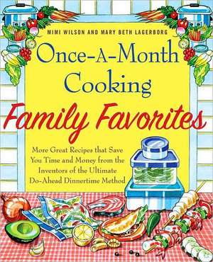 Once-A-Month Cooking Family Favorites: More Great Recipes That Save You Time and Money from the Inventors of the Ultimate Do-Ahead Dinnertime Method de Mimi Wilson