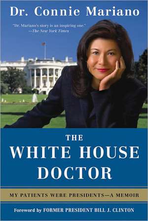 The White House Doctor: A Memoir de Connie Mariano