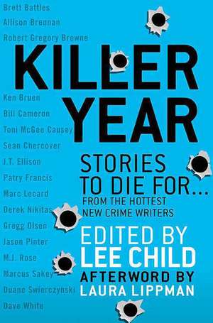 Killer Year: Stories to Die For... from the Hottest New Crime Writers de Lee Child